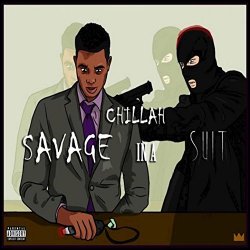 Chillah - Savage in a Suit [Explicit]
