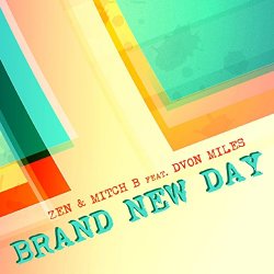 Zen and Mitch B feat Dvon Miles - Brand New Day (feat. Dvon Miles)