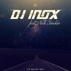 DJ Inox feat Nick Sinckler - I'm On My Way (Extended Mix)