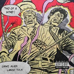 Omni Alien And Laroo T.H.H. - Two of a Kind [Explicit]