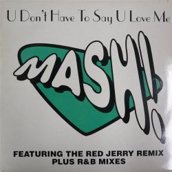 Mash - U Dont Have to Say U Love Me [12 inch]