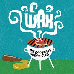 Wax - The Cookout Chronicles [Explicit]