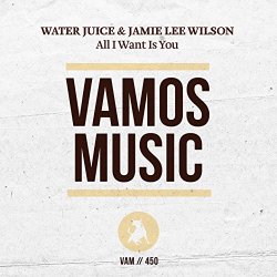 Water Juice and Jamie Lee Wilson - All I Want Is You