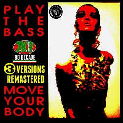 Play The Bass - Move Your Body (Extended 140 BPM Mix) [Remastered]