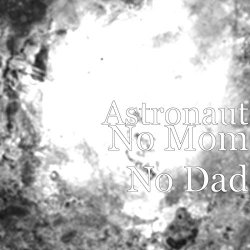Astronaut - No Mom No Dad