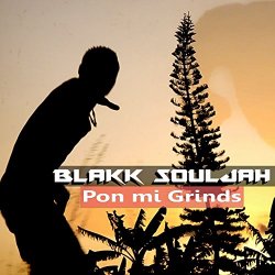 Blakk Souljah - Pon Mi Grinds