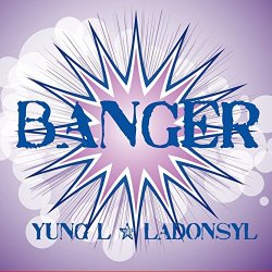 Yung L Ladonsyl - Banger