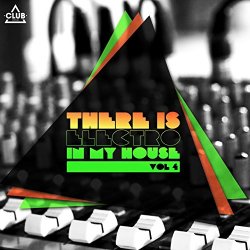 Various Artists - There Is - Electro In My House. Vol. 4