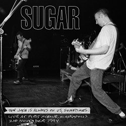 Sugar - The Joke Is Always on Us, Sometimes (Live at First Avenue, Minneapolis 2nd November 1994)