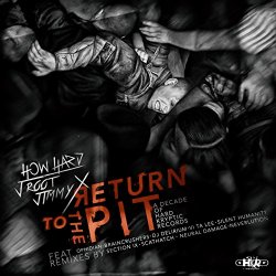 How Hard And J Root And Jimmy X - Return to the Pit
