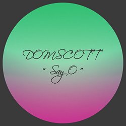Domscott - Say O