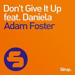 Adam Foster Feat Daniela - Don't Give It Up (Original Mix)