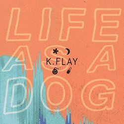 K.Flay - Life as a Dog [Explicit]