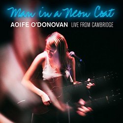 Aoife ODonovan - Man in a Neon Coat: Live from Cambridge