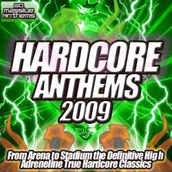 Various Artists - Hardcore Anthems 2009 - The True High Adrenaline Classics for the Hardcore Nation From Stadium to Clubland