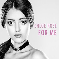 Chloe Rose - For Me
