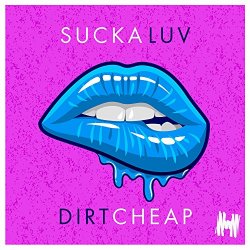 Dirt Cheap - Sucka Luv