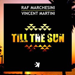 Raf Marchesini Vincent Martini - Till the Sun