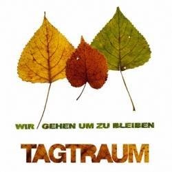 Tagtraum - Tagtraum Wir Gehen Um Zu Bleiben CD+DVD