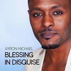 Ayron Michael - Blessing in Disquise