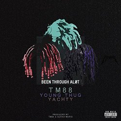 TM88 Young Thug Lil Yachty - Been Thru a Lot [Explicit]