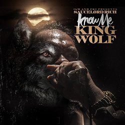 SauceLord Rich - Know Me "King Wolf" [Explicit]