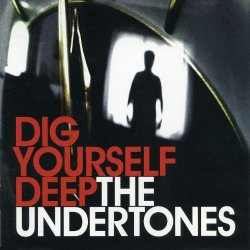 Undertones, The - Dig Yourself Deep