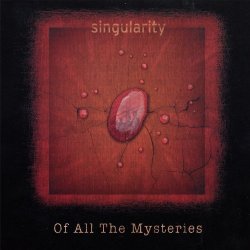 Singularity - Of All the Mysteries