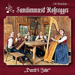 Familienmusik Rohregger - Durch's Jahr