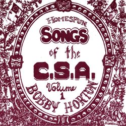   - Homespun Songs of the C.S.A., Volume 1