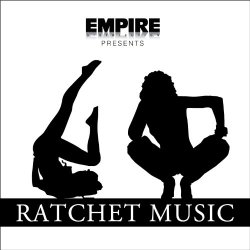 Empire Presents: Ratchet Music [Explicit]