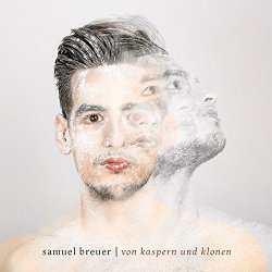 Samuel Breuer - Von Kaspern und Klonen