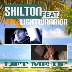 Shilton Feat Lightwarrior - Lift Me Up