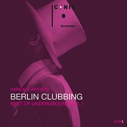 Berlin Clubbing: Best of Underground, Vol. 1