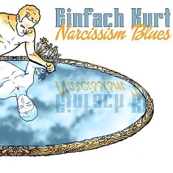 Einfach Kurt - Narcissism Blues