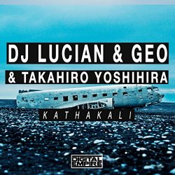 DJ Lucian And Geo And Takahiro Yoshihira - Kathakali