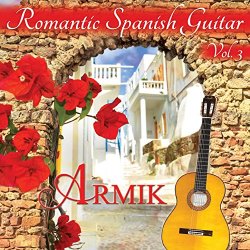 Armik - Romantic Spanish Guitar, Vol. 3