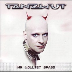 Tanzwut - Ihr wolltet Spaß