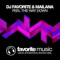 DJ Favorite And Kristina Mailana - Feel the Way Down