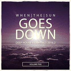 When The Sun Goes Down, Vol. 5 (Deep House Essentials 2016)