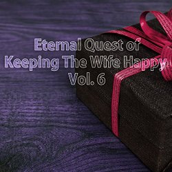 Eternal Quest of Keeping the Wife Happy, Vol. 6