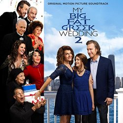   - My Big Fat Greek Wedding 2 (Original Motion Picture Soundtrack)