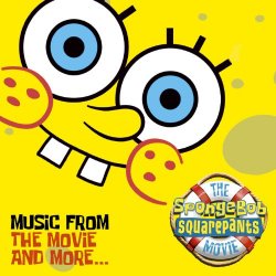   - The SpongeBob SquarePants Movie-Music From The Movie and More