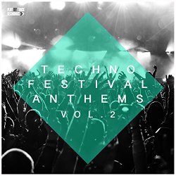Techno Festival Anthems, Vol. 2 [Explicit]