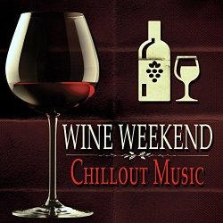 Various Artists - Wine Weekend: Chillout Music