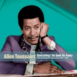 Various Artists - Allen Toussaint - Everything I Do Gonh Be Funky