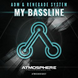 ADM And Renegade System - My Bassline