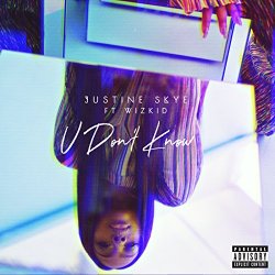 Justine Skye - U Don't Know [feat. Wizkid] [Explicit]