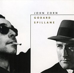 John Zorn - Godard/spillane