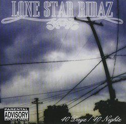 Lone Star Ridaz - 40 Dayz/40 Nightz